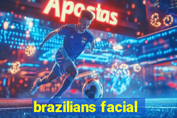 brazilians facial